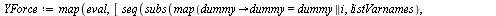`:=`(YForce, map(eval, [seq(subs(map(proc (dummy) options operator, arrow; dummy = dummy || i end proc, listVarnames), subs(coilForce, {beta = evalf(convert(35, 'units', 'deg', 'rad'))}, YForceExpr)),...