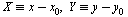 `+`(`&equiv;`(X, x), `-`(x[0])), `+`(`&equiv;`(Y, y), `-`(y[0]))