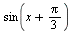 sin(`+`(x, `*`(`/`(1, 3), `*`(Pi))))