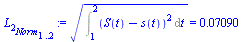 `:=`(L[2][Norm][1 .. 2], `*`(`^`(Int(`*`(`^`(`+`(S(t), `-`(s(t))), 2)), t = 1 .. 2), `/`(1, 2))) = 0.7090e-1)