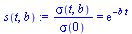 `:=`(s(t, b), `/`(`*`(sigma(t, b)), `*`(sigma(0))) = exp(`+`(`-`(`*`(b, `*`(t))))))