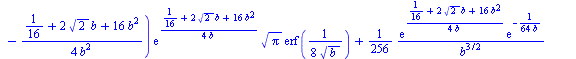 `:=`(D(b)[`/`(1, 4)], `+`(`/`(`*`(8, `*`(`+`(`*`(4, `*`(exp(`+`(`/`(`*`(`^`(2, `/`(1, 2))), `*`(2)), `*`(4, `*`(b)))), `*`(`^`(b, `/`(3, 2))))), `*`(`/`(3, 4), `*`(`*`(exp(`+`(`/`(`*`(`^`(2, `/`(1, 2)...