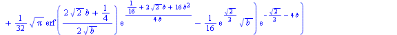 `:=`(D(b)[`/`(1, 4)], `+`(`/`(`*`(8, `*`(`+`(`*`(4, `*`(exp(`+`(`/`(`*`(`^`(2, `/`(1, 2))), `*`(2)), `*`(4, `*`(b)))), `*`(`^`(b, `/`(3, 2))))), `*`(`/`(3, 4), `*`(`*`(exp(`+`(`/`(`*`(`^`(2, `/`(1, 2)...