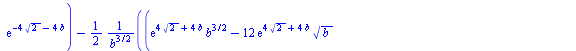 `:=`(D(b)[2], `+`(`*`(`/`(1, 8), `*`(`/`(`*`(`+`(`*`(4, `*`(exp(`+`(`*`(4, `*`(`^`(2, `/`(1, 2)))), `*`(4, `*`(b)))), `*`(`^`(b, `/`(3, 2))))), `-`(`*`(`/`(93, 2), `*`(`*`(exp(`+`(`*`(4, `*`(`^`(2, `/...