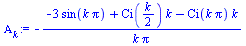 `:=`(Alpha[k], `+`(`-`(`/`(`*`(`+`(`-`(`*`(3, `*`(sin(`*`(k, `*`(Pi)))))), `*`(Ci(`+`(`/`(`*`(k), `*`(2)))), `*`(k)), `-`(`*`(Ci(`*`(k, `*`(Pi))), `*`(k))))), `*`(k, `*`(Pi))))))