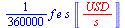 `+`(`*`(`/`(1, 360000), `*`(f, `*`(e, `*`(s, `*`(Units:-Unit(`/`(`*`('USD'), `*`('s')))))))))
