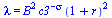 lambda = `*`(`^`(B, 2), `*`(`^`(c3, `+`(`-`(`&sigma;`))), `*`(`^`(`+`(1, r), 2))))