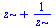 `+`(z, `/`(1, `*`(z)))