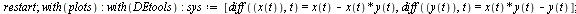 restart; 1; with(plots); -1; with(DEtools); -1; `:=`(sys, [diff(x(t), t) = `+`(x(t), `-`(`*`(x(t), `*`(y(t))))), diff(y(t), t) = `+`(`*`(x(t), `*`(y(t))), `-`(y(t)))]); 1