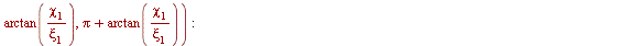 `:=`(p[2], piecewise(`and`(`<`(0, xi[1]), `<`(0, chi[1])), `+`(Pi, arctan(`/`(`*`(chi[1]), `*`(xi[1])))), `and`(`<`(xi[1], 0), `<`(0, chi[1])), arctan(`/`(`*`(chi[1]), `*`(xi[1]))), `and`(`<`(xi[1], 0...