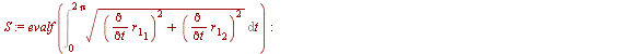 for i to 2 do `:=`(mu[i], arctan(`/`(`*`(diff(r[i][2], t)), `*`(diff(r[i][1], t))))); `:=`(nu[i], simplify(mu[i], symbolic)) end do; -1; `:=`(S, evalf(Int(sqrt(`+`(`*`(`^`(diff(r[1][1], t), 2)), `*`(`...
