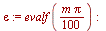 `:=`(epsilon, evalf(`+`(`*`(`/`(1, 100), `*`(m, `*`(Pi)))))); -1
