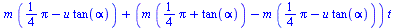 `+`(`*`(m, `*`(`+`(`*`(`/`(1, 4), `*`(Pi)), `-`(`*`(u, `*`(tan(alpha))))))), `*`(`+`(`*`(m, `*`(`+`(`*`(`/`(1, 4), `*`(Pi)), tan(alpha)))), `-`(`*`(m, `*`(`+`(`*`(`/`(1, 4), `*`(Pi)), `-`(`*`(u, `*`(t...