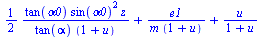 `+`(`/`(`*`(`/`(1, 2), `*`(tan(alpha0), `*`(`^`(sin(alpha0), 2), `*`(z)))), `*`(tan(alpha), `*`(`+`(1, u)))), `/`(`*`(e1), `*`(m, `*`(`+`(1, u)))), `/`(`*`(u), `*`(`+`(1, u))))