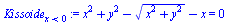 `:=`(Kissoide[`<`(x, 0)], `+`(`*`(`^`(x, 2)), `*`(`^`(y, 2)), `-`(`*`(`^`(`+`(`*`(`^`(x, 2)), `*`(`^`(y, 2))), `/`(1, 2)))), `-`(x)) = 0)
