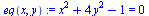 `:=`(eq(x, y), `+`(`*`(`^`(x, 2)), `*`(4, `*`(`^`(y, 2))), `-`(1)) = 0)