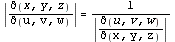 abs(`/`(`*`(`&PartialD;`(x, y, z)), `*`(`&PartialD;`(u, v, w)))) = `/`(1, `*`(abs(`/`(`*`(`&PartialD;`(u, v, w)), `*`(`&PartialD;`(x, y, z))))))
