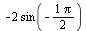 `+`(`-`(`*`(2, `*`(sin(`+`(`-`(`/`(`*`(Pi), `*`(2)))))))))