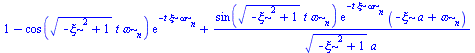 `+`(1, `-`(`*`(cos(`*`(`^`(`+`(`-`(`*`(`^`(xi, 2))), 1), `/`(1, 2)), `*`(t, `*`(omega[n])))), `*`(exp(`+`(`-`(`*`(t, `*`(xi, `*`(omega[n]))))))))), `/`(`*`(sin(`*`(`^`(`+`(`-`(`*`(`^`(xi, 2))), 1), `/...