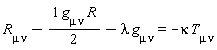 R[mu*nu]-(1/2)*g[mu*nu]*R-lambda*g[mu*nu] = -kappa*T[mu*nu]