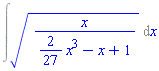 Int((x/((2/27)*x^3-x+1))^(1/2), x)