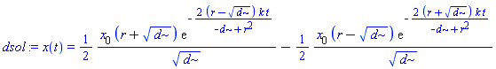 dsol := x(t) = (1/2)*(x[0]*(r+d^(1/2))*exp(-2*(r-d^(1/2))*k*t/(-d+r^2))/d^(1/2))-(1/2)*(x[0]*(r-d^(1/2))*exp(-2*(r+d^(1/2))*k*t/(-d+r^2))/d^(1/2))