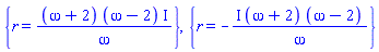 {r = (omega+2)*(omega-2)*I/omega}, {r = -I*(omega+2)*(omega-2)/omega}