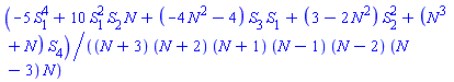 (-5*S[1]^4+10*S[1]^2*S[2]*N+(-4*N^2-4)*S[3]*S[1]+(3-2*N^2)*S[2]^2+(N^3+N)*S[4])/((N+3)*(N+2)*(N+1)*(N-1)*(N-2)*(N-3)*N)